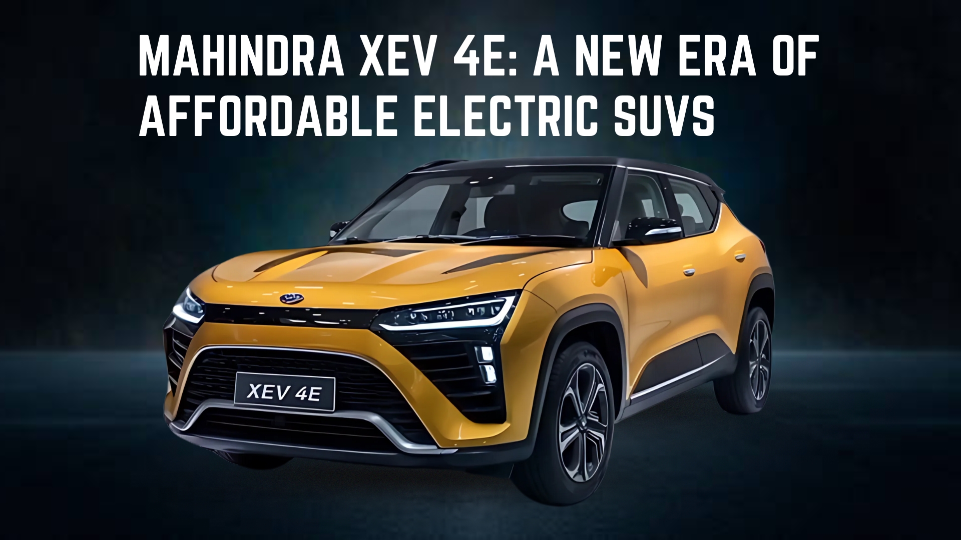 Mahindra XEV 4e: A New Era of Affordable Electric SUVs