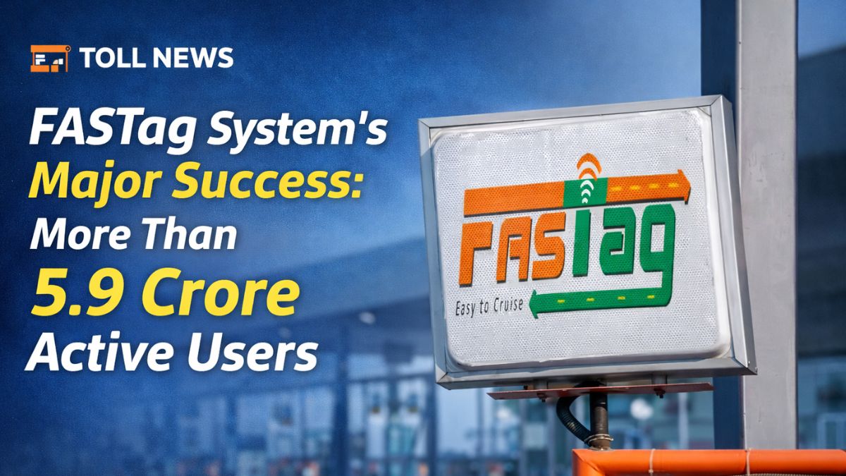 FASTag System’s Major Success: More Than 5.9 Crore Active Users