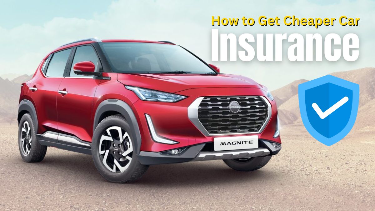 How to Get Cheaper Car Insurance – 7 Simple Tips