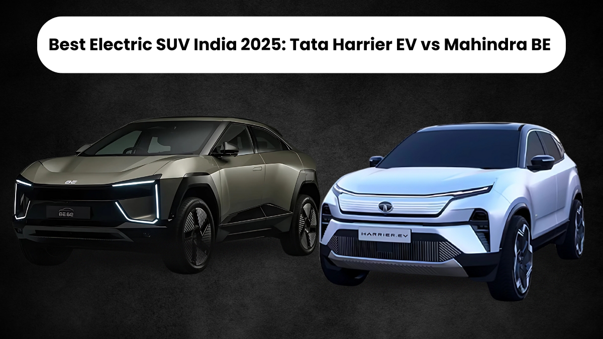 Best Electric SUV India 2025: Tata Harrier EV vs Mahindra BE 6