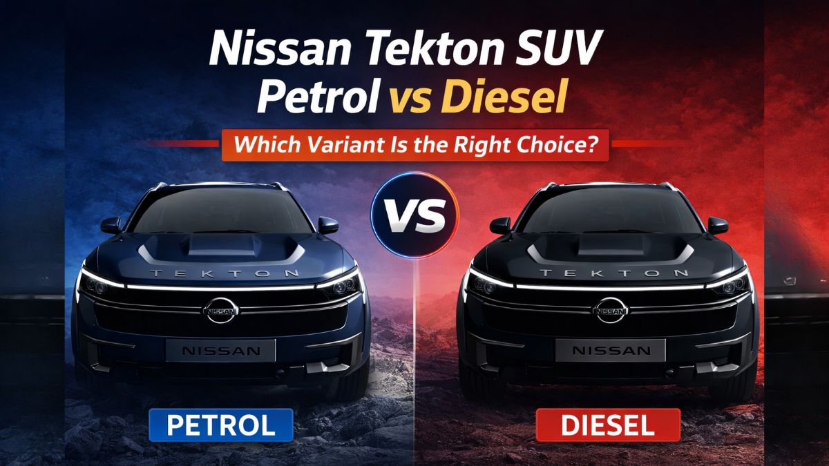 Nissan Tekton SUV Petrol vs Diesel – Which Variant Is the Right Choice?