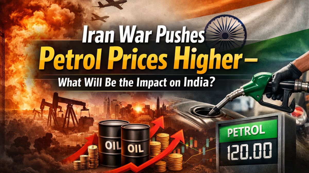 Iran War Pushes Petrol Prices Higher – What Will Be the Impact on India?